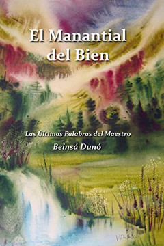El Manantial Del Bien: Las ???ltimas Palabras Del Maestro (Spanish Edition)