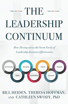The Leadership Continuum: How Flexing across the Seven Facets of Leadership Increases Effectiveness