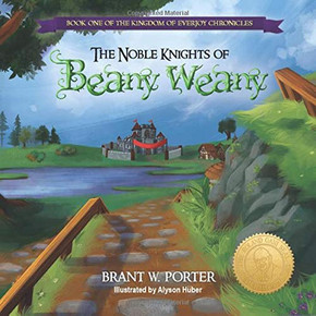 The Noble Knights of Beany Weany: Book One of the Kingdom of Everjoy Chronicles