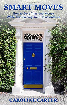 Smart Moves: How To Save Time And Money While Transitioning Your Home And Life