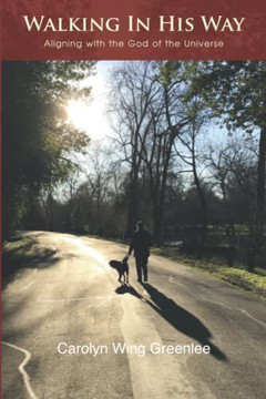 Walking In His Way: Aligning With The God Of The Universe