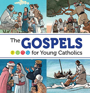 The Gospels For Young Catholics The Gospels For Young Catholics