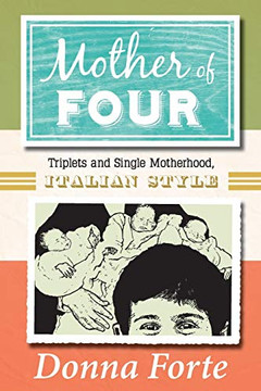 Mother of Four: Triplets and Single Motherhood, Italian Style Mother of Four: Triplets and Single Motherhood, Italian Style