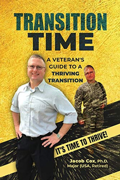 TRANSITION TIME: A VETERAN??S GUIDE TO A THRIVING TRANSITION TRANSITION TIME: A VETERAN??S GUIDE TO A THRIVING TRANSITION