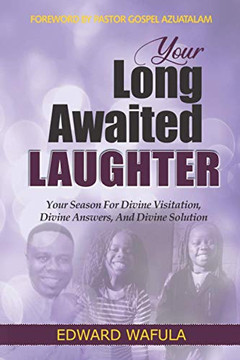 Your Long-Awaited Laughter: Your Season For Divine Visitation, Divine Answers, And Divine Solution