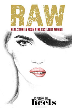 RAW: Real Stories from Nine Resilient Women RAW: Real Stories from Nine Resilient Women