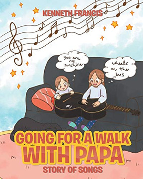 Going for a Walk with Papa: Story of Songs Going for a Walk with Papa: Story of Songs