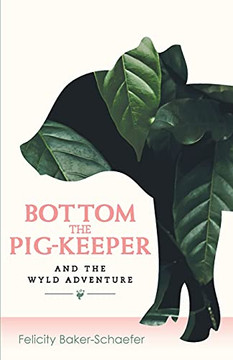 Bottom The Pig-Keeper And The Wyld Adventure