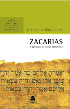Zacarias: O Apocalipse Do Antigo Testamento (Coment?ios Expositivos Hernandes Dias Lopes) (Portuguese Edition)