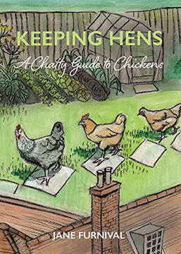 Keeping Hens : A Chatty Guide to Chickens