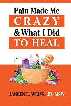 Pain Made Me Crazy and What I Did to Heal