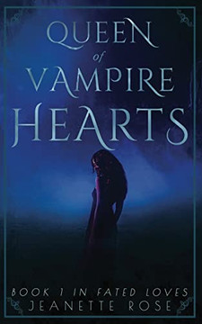 Queen of Vampire Hearts : Book 1 of the Fated Loves Series