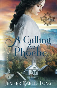 A Calling For Phoebe: A Clean, Historical Christian Romance (Love In Lansing)