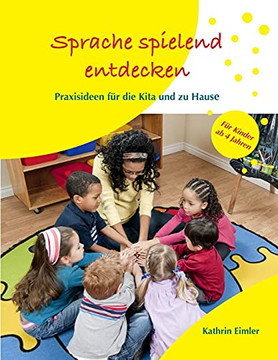 Sprache Spielend Entdecken: Praxisideen F??R Die Kita Und Zu Hause (German Edition)