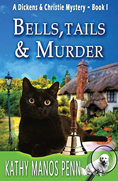 Bells, Tails, and Murder : A Dickens and Christie Mystery Bells, Tails, and Murder : A Dickens and Christie Mystery