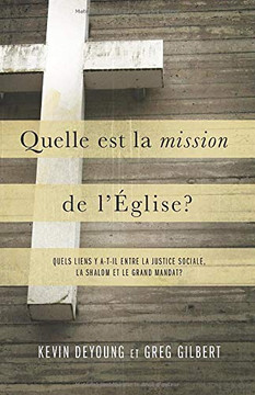 Quelle est la mission de l'?lise ?: Quels liens y a-t-il entre la justice sociale, la shalom et le grand mandat ? (French Edition) Quelle est la mission de l'?lise ?: Quels liens y a-t-il entre la justice sociale, la shalom et le grand mandat ? (French Edition)