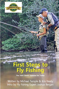 First Steps to Fly Fishing : The 1924 Classic Updated for Today