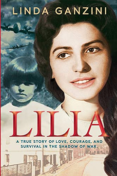 Lilia: A True Story Of Love, Courage, And Survival In The Shadow Of War Lilia: A True Story Of Love, Courage, And Survival In The Shadow Of War
