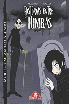 HISTORIAS ENTRE TUMBAS tomo I: Moritz y su abuelo Arcano (Spanish Edition)
