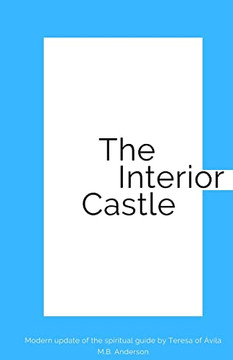 The Interior Castle: Modern Update Of The Spiritual Guide By Teresa Of ?ila