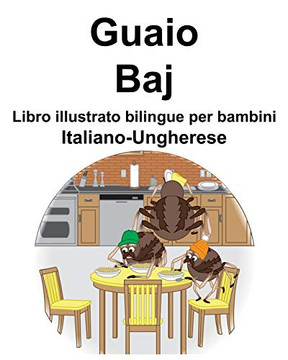 Italiano-Ungherese Guaio/Baj Libro Illustrato Bilingue Per Bambini (Italian Edition)