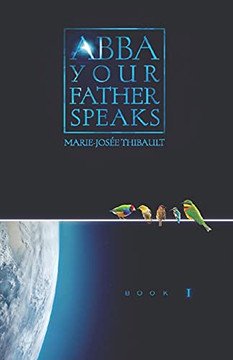 Abba, Your Father, Speaks: Book I - 9781737741800