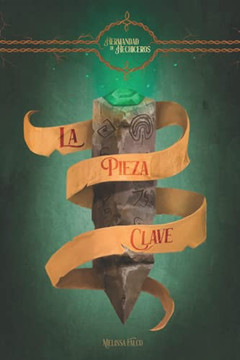 La Pieza Clave (La Hermandad De Hechiceros) (Spanish Edition)