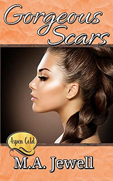 Gorgeous Scars: Aspen Gold: The Series Book 14 Gorgeous Scars: Aspen Gold: The Series Book 14