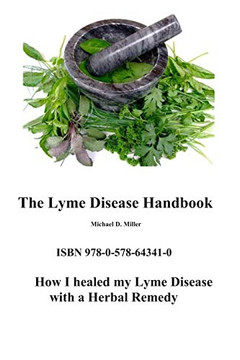 The Lyme Disease Handbook: How I beat Lyme Disease with a Herbal Remedy The Lyme Disease Handbook: How I beat Lyme Disease with a Herbal Remedy
