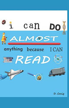I Can Do Almost Anything Because I Can Read I Can Do Almost Anything Because I Can Read