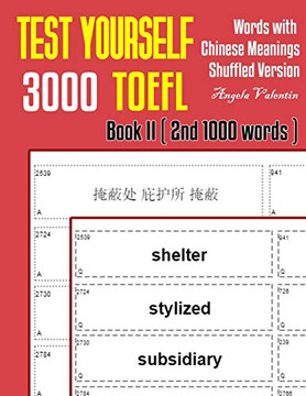 Test Yourself 3000 Toefl Words With Chinese Meanings Shuffled Version Book Ii (2Nd 1000 Words): Practice Toefl Vocabulary For Ets Toefl Ibt Official Tests (Shuffled 3000 Toefl Words) Test Yourself 3000 Toefl Words With Chinese Meanings Shuffled Version Book Ii (2Nd 1000 Words): Practice Toefl Vocabulary For Ets Toefl Ibt Official Tests (Shuffled 3000 Toefl Words)