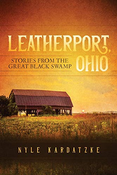 Leatherport, Ohio: Stories from the Great Black Swamp