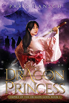 The Dragon Princess : Empire of the Dragon Gods Book 1 - 9781925981049