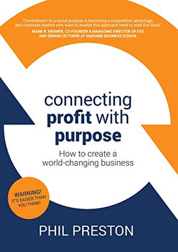 Connecting Profit with Purpose : How to Create a World-changing Business