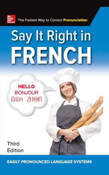 Say It Right in French, Third Edition Say It Right in French, Third Edition