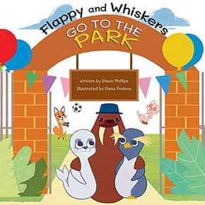 Flappy And Whiskers Go To The Park: The Fun Adventures Of A Penguin And A Sea Lion As They Go To The Park - 9781739925109