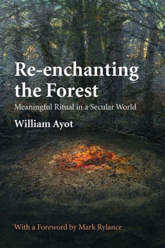 Re-Enchanting The Forest: Meaningful Ritual In A Secular World