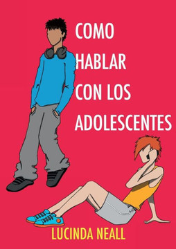 Como Hablar Con Los Adolescentes (Spanish Edition)