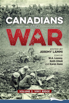 Canadians And War Volume 2: Vimy Ridge