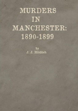 Murders in Manchester: 1890-1899 Murders in Manchester: 1890-1899