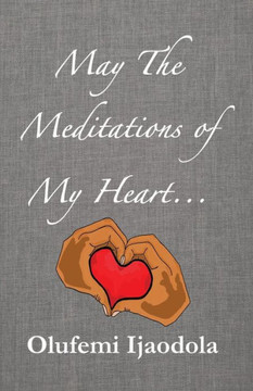 May The Meditations Of My Heart...