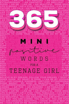 365 Positive Words For A Teenage Girl Mini Edition: Pink