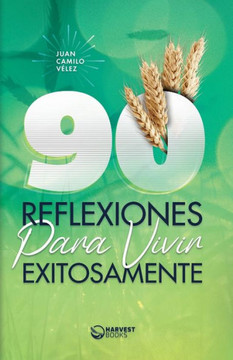90 Reflexiones Para Vivir Exitosamente (Spanish Edition)