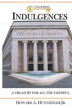 Unlocking Indulgences: A Treasury For All The Faithful (Large Print)