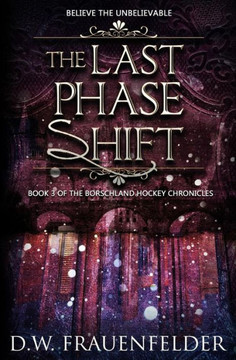 The Last Phase Shift (Borschland Hockey Chronicles)