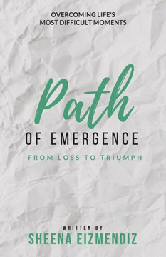 Path Of Emergence: From Loss To Triumph