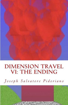 Dimension Travel Vi: The Ending Dimension Travel Vi: The Ending