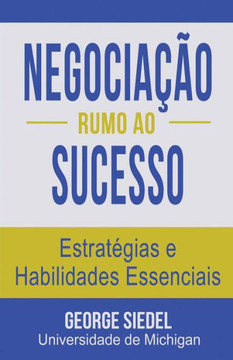 Negocia??o Rumo Ao Sucesso: Estrat?gias E Habilidades Essenciais (Portuguese Edition)