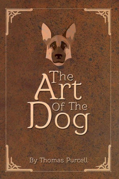 The Art Of The Dog: A Training Guide