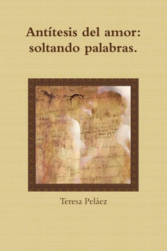 Ant?tesis del amor: soltando palabras (Spanish Edition)